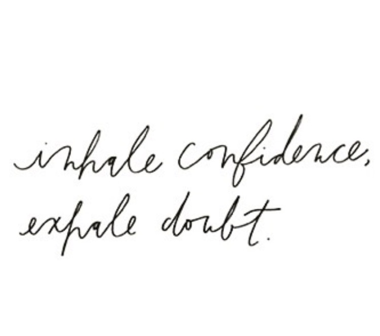 Inhale Confidence, Exhale Doubt